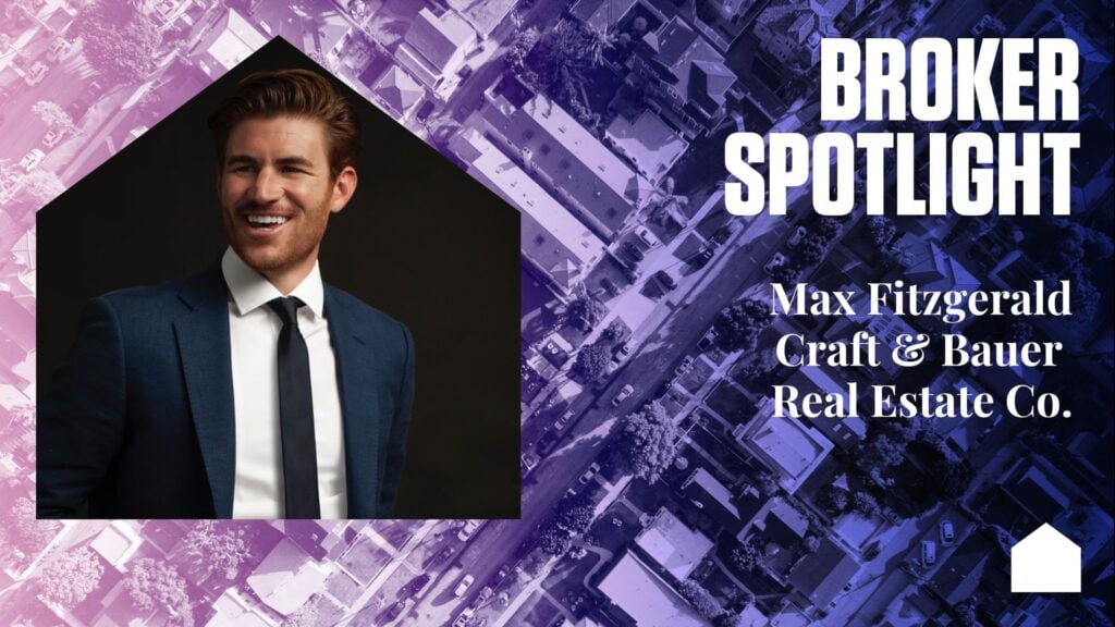 Broker Spotlight: Max Fitzgerald, Craft & Bauer Real Estate Co.