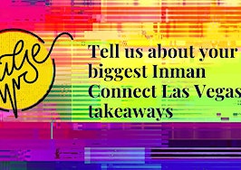 Tell us about your biggest Inman Connect Las Vegas takeaways