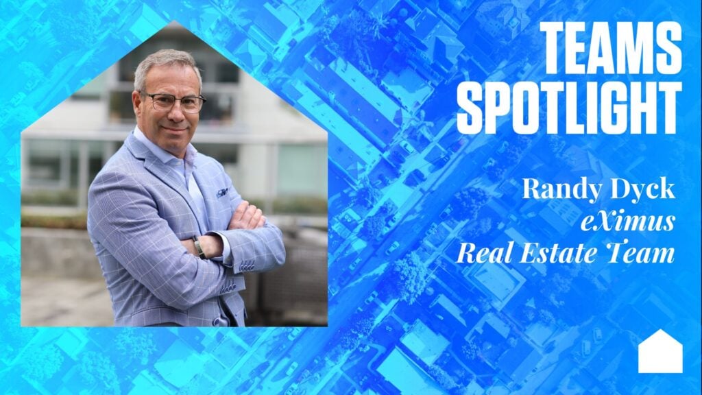 Teams Spotlight: Randy Dyck, eXimus Real Estate Team